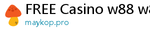 FREE Casino w88 w88ub